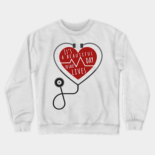 Its A Beautiful Day To Save Lives T-Shirt Sticker Mask Crewneck Sweatshirt by ilustraelleg